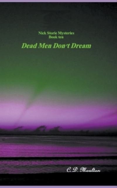Cover for C D Moulton · Dead Men Don't Dream - Det. Lt. Nick Storie Mysteries (Paperback Book) (2022)