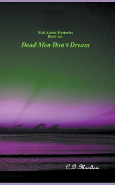 Cover for C D Moulton · Dead Men Don't Dream - Det. Lt. Nick Storie Mysteries (Pocketbok) (2022)