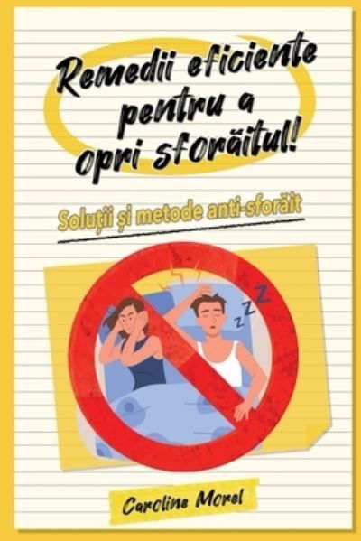 Cover for Caroline Morel · Remedii eficiente pentru a opri sfor&amp;#259; itul!: Solu&amp;#539; ii &amp;#537; i metode anti-sfor&amp;#259; it (Paperback Book) (2024)