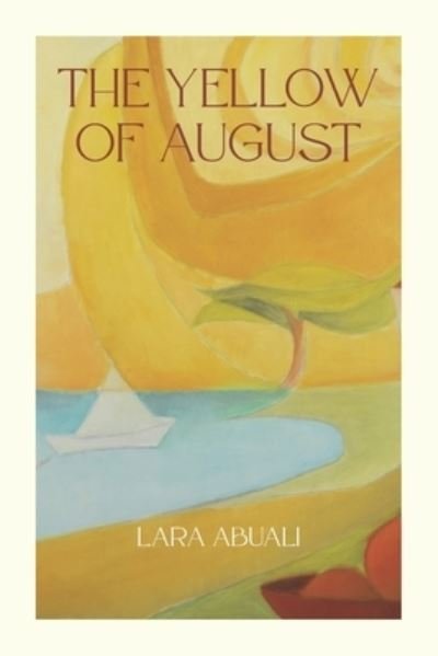 Cover for Lara Abuali · The Yellow of August: Poetry in the spirit of summer (Pocketbok) (2022)