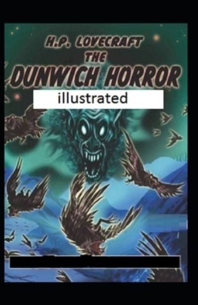 The Dunwich Horror illustrated - H P Lovecraft - Livres - Independently Published - 9798416479886 - 12 février 2022