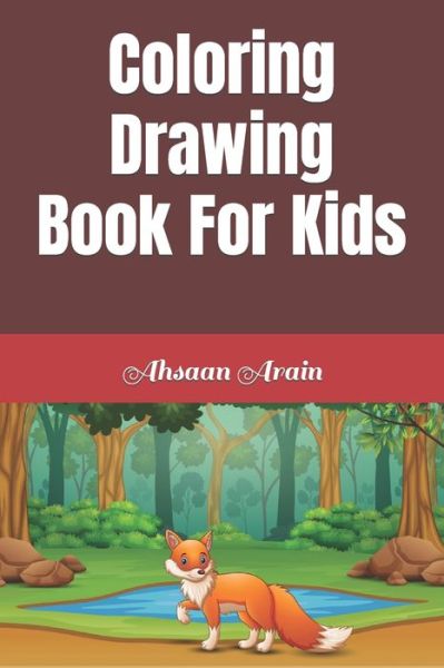 Coloring Drawing Book For Kids - Ahsaan Arain - Książki - Independently Published - 9798422418886 - 24 lutego 2022