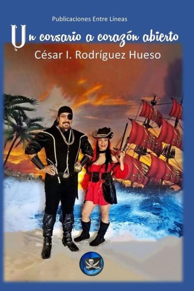 Cover for Cesar Inocensio Rodriguez Hueso · Un corsario a corazon abierto (Paperback Book) (2022)