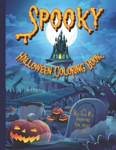 Cover for Bacons Books · Spooky Halloween Coloring Book for Real Insane Play (RIP), Haunting Fun, Night and Day: Coloring Book for Kids of All Ages, with Silly, Scary Halloween Pumpkins, Monsters, Ghosts, Bats and Cats. (Paperback Book) (2021)