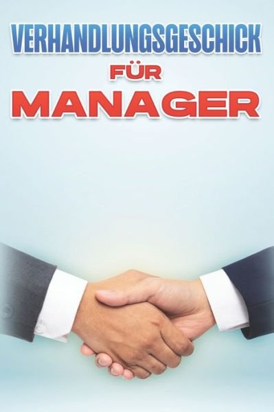 Cover for D K Hawkins · Verhandlungsgeschick Fur Manager: Management-Fahigkeiten fur fuhrungskrafte #5 (Paperback Bog) (2021)