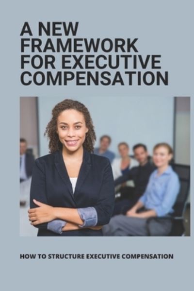 Cover for Luba Mohrman · A New Framework For Executive Compensation (Taschenbuch) (2021)