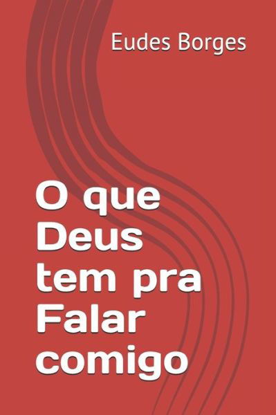 Cover for Eudes Borges · O que Deus tem pra Falar comigo (Paperback Bog) (2021)