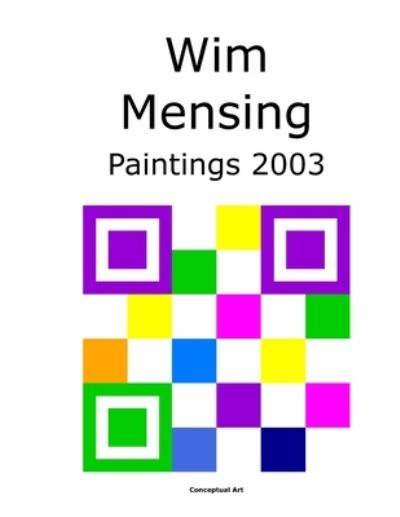 Cover for Wim Mensing · Wim Mensing Paintings 2003 (Paperback Book) (2021)