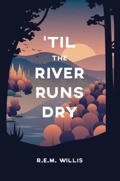 Cover for Rhonda Elaine Willis · 'Til The River Runs Dry (Paperback Book) (2020)