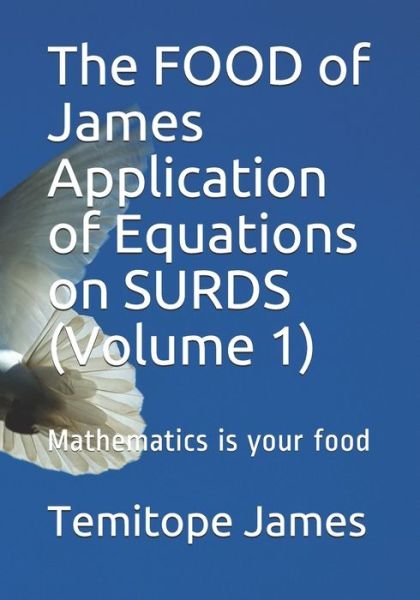 Cover for Temitope James · The FOOD of James Application of Equations on SURDS (Volume 1) (Pocketbok) (2020)
