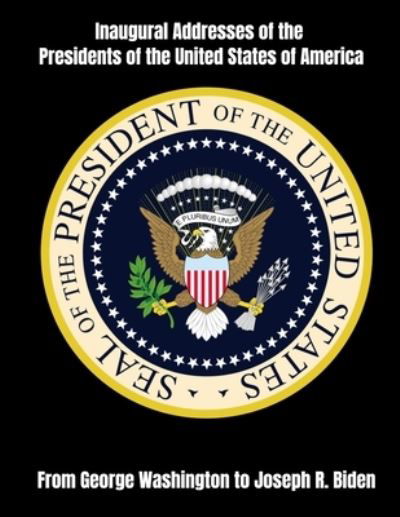 Inaugural Addresses of the Presidents of the United States of America - Brown - Kirjat - Independently Published - 9798598524886 - perjantai 22. tammikuuta 2021