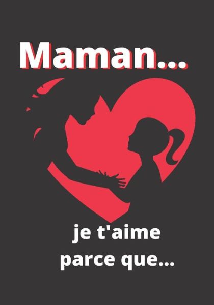 Cover for Carnet Fete Des Meres · Maman... je t'aime parce que... (Paperback Book) (2020)