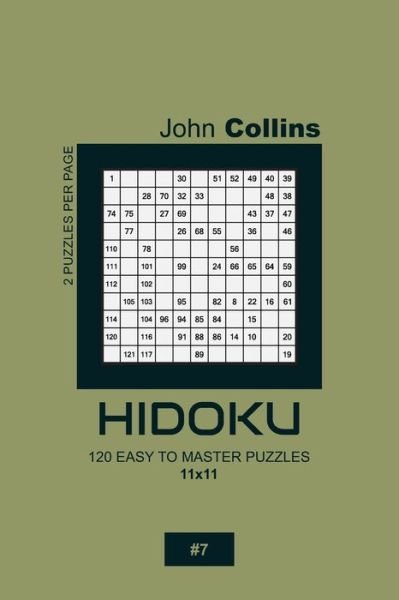 Cover for John Collins · Hidoku - 120 Easy To Master Puzzles 11x11 - 7 (Paperback Book) (2020)