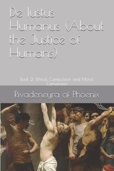 Cover for Rivadeneyra Of Phoenix · De Iustus Humanus (About the Justice of Humans) (Pocketbok) (2020)
