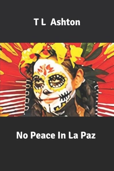 Cover for T L Ashton · No Peace In La Paz (Pocketbok) (2020)