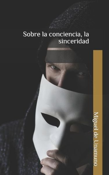 Cover for Miguel de Unamuno · Sobre la conciencia, la sinceridad (Paperback Book) (2020)