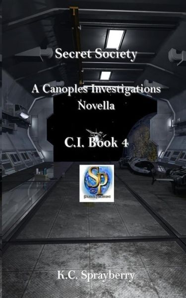 Secret Society A Canoples Investigations Novella - K C Sprayberry - Kirjat - Independently Published - 9798640685886 - maanantai 27. huhtikuuta 2020