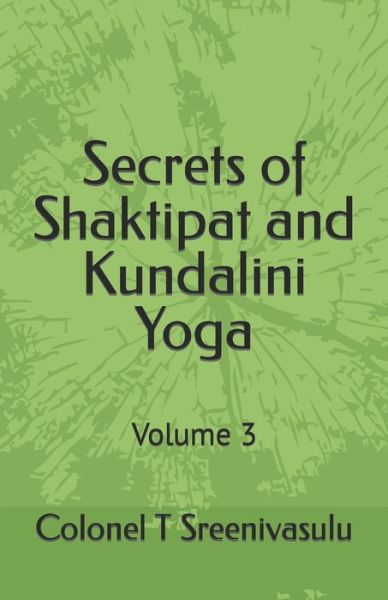 Cover for Colonel T Sreenivasulu · Secrets of Shaktipat and Kundalini Yoga: Volume 3 (Paperback Book) (2020)