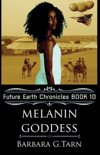 Cover for Barbara G Tarn · Melanin Goddess (Future Earth Chronicles Book 10) (Paperback Bog) (2020)