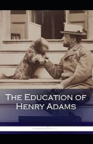 Cover for Henry Adams · The Education of Henry Adams Illustrated (Paperback Book) (2021)