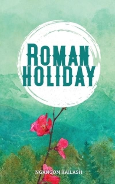 Cover for Ngangom Kailash · Roman Holiday. (Paperback Bog) (2021)