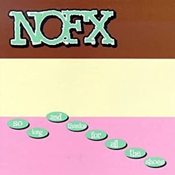 So Long And Thanks For All The Shoes - Nofx - Music - EPITAPH - 0045778651887 - January 13, 2023