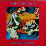 Mother Juno - The Gun Club - Muziek - MEMBRAN - 0850947008887 - 1 december 2023