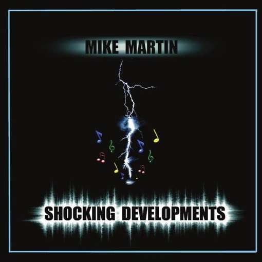 Shocking Developments - Mike Martin - Music - CD Baby - 0884501388887 - September 7, 2010