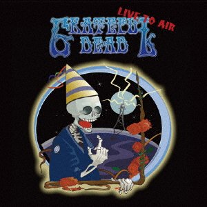 Cover for Grateful Dead · Live to Air (CD) [Japan Import edition] (2017)