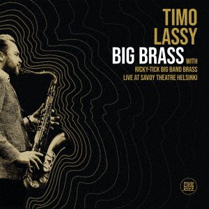 Cover for Timo Lassy · Big Brass - Live At Savoy Theatre, Helsinki (CD) [Japan Import edition] (2020)