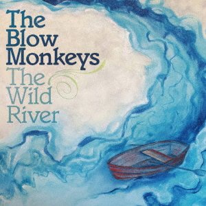 Cover for The Blow Monkeys · Wild River (CD) [Japan Import edition] (2017)