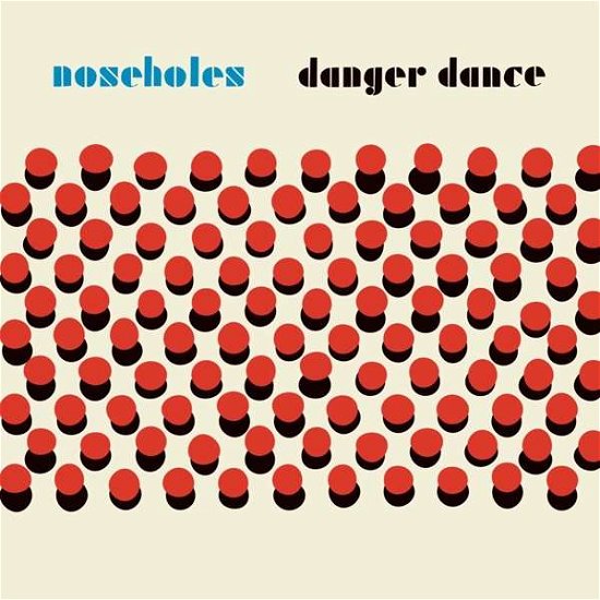 Danger Dance - Noseholes - Musik - CARGO UK - 5055300395887 - 1. februar 2018