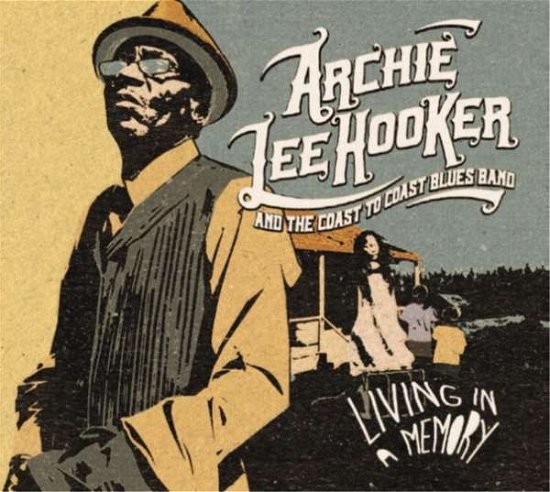 Cover for Archie Lee Hooker and the Coast to Coast Blues Band · Living In A Memory (LP) [Digipak] (2021)