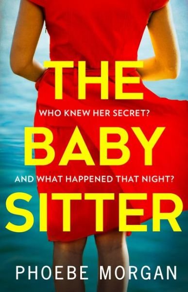 The Babysitter - Phoebe Morgan - Libros - HarperCollins Publishers - 9780008344887 - 1 de junio de 2020