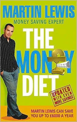 Cover for Martin Lewis · The Money Diet - revised and updated: The ultimate guide to shedding pounds off your bills and saving money on everything! (Pocketbok) [Revised and Updated edition] (2005)