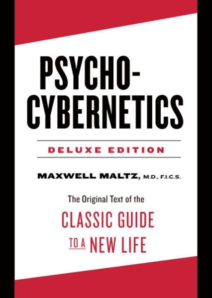 Cover for Maltz, Maxwell (Maxwell Maltz) · Psycho-Cybernetics Deluxe Edition: The Original Text of the Classic Guide to a New Life (Hardcover Book) (2016)