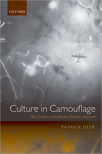 Cover for Deer, Patrick (Associate Professor of English, New York University) · Culture in Camouflage: War, Empire, and Modern British Literature (Innbunden bok) (2009)