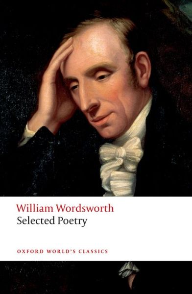 Selected Poetry - Oxford World's Classics - William Wordsworth - Kirjat - Oxford University Press - 9780199536887 - torstai 10. heinäkuuta 2008