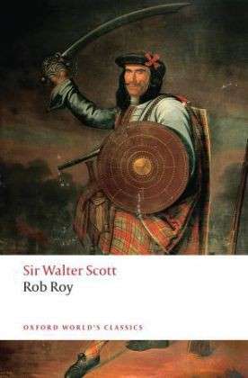 Rob Roy - Oxford World's Classics - Walter Scott - Kirjat - Oxford University Press - 9780199549887 - torstai 10. heinäkuuta 2008