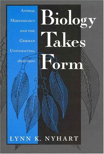 Cover for Lynn K. Nyhart · Biology Takes Form: Animal Morphology and the German Universities, 1800-1900 - Science and Its Conceptual Foundations series (Taschenbuch) (1995)