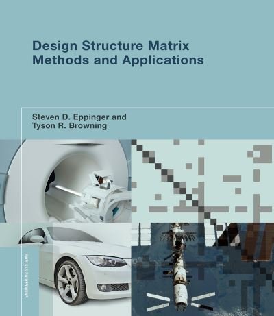 Cover for Eppinger, Steven D. (Professor of Management Science and Innovation, Massachusetts Institute of Technology) · Design Structure Matrix Methods and Applications - Engineering Systems (Taschenbuch) (2016)