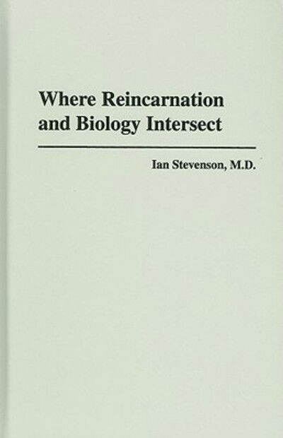 Cover for Stevenson, Ian, M.D. · Where Reincarnation and Biology Intersect (Innbunden bok) (1997)