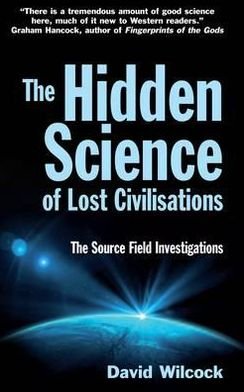 Cover for David Wilcock · The Hidden Science of Lost Civilisations: The Source Field Investigations (Taschenbuch) [Main edition] (2012)