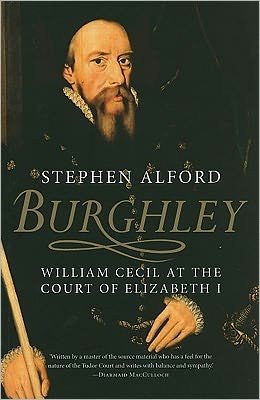 Burghley: William Cecil at the Court of Elizabeth I - Stephen Alford - Bücher - Yale University Press - 9780300170887 - 15. April 2011