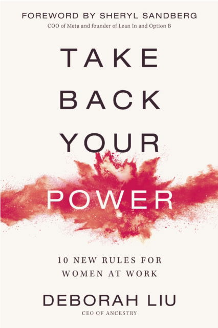 Take Back Your Power: 10 New Rules for Women at Work - Deborah Liu - Książki - Zondervan - 9780310364887 - 15 października 2024