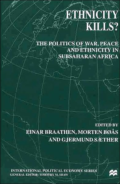 Cover for Einar Braathen · Ethnicity Kills?: The Politics of War, Peace and Ethnicity in SubSaharan Africa - International Political Economy Series (Hardcover Book) [2000 edition] (2000)