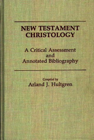 Cover for Arland J. Hultgren · New Testament Christology: A Critical Assessment and Annotated Bibliography - Bibliographies and Indexes in Religious Studies (Innbunden bok) [Annotated edition] (1988)