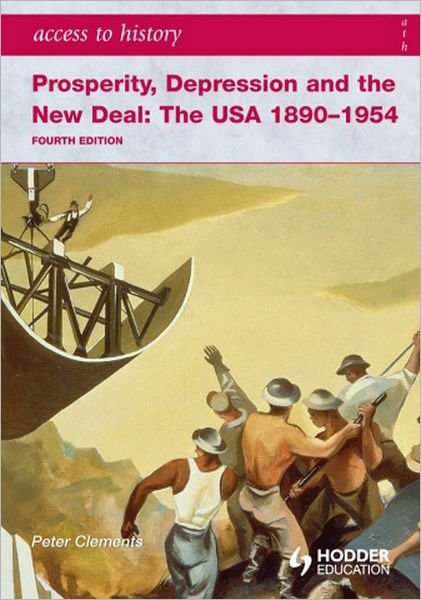 Cover for Peter Clements · Access to History: Prosperity, Depression and the New Deal: The USA 1890-1954 4th Ed - Access to History (Paperback Bog) [4 Revised edition] (2008)