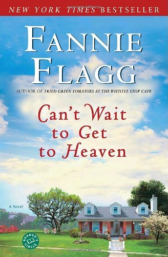 Cover for Fannie Flagg · Can't Wait to Get to Heaven: a Novel (Ballantine Reader's Circle) (Pocketbok) (2007)