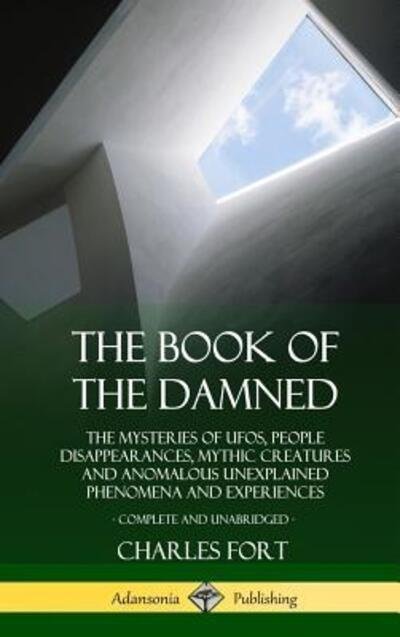 The Book of the Damned - Charles Fort - Książki - Lulu.com - 9780359031887 - 18 sierpnia 2018